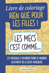 Livre de coloriage Rien que pour les Filles !: 25 messages à colorier pour se moquer gentiment des hommes. Cadeau original amie célibataire, anniversaire, maman célibataire...