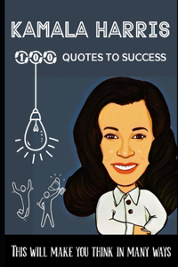 Kamala Harris 100 Quotes to success