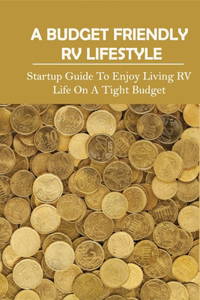 A Budget Friendly RV Lifestyle