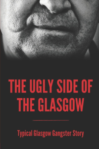The Ugly Side Of The Glasgow