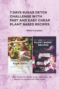 7 Days Sugar Detox Challenge with Fast and Easy Cheap Plant Based Recipes