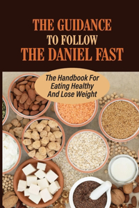 The Guidance To Follow The Daniel Fast