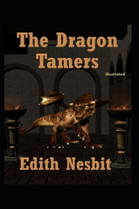 The Dragon Tamers (Illustrated)