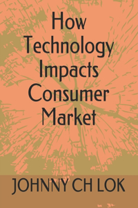 How Technology Impacts Consumer Market