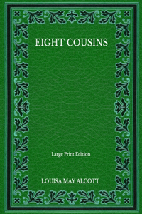 Eight Cousins - Large Print Edition