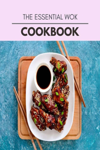 The Essential Wok Cookbook