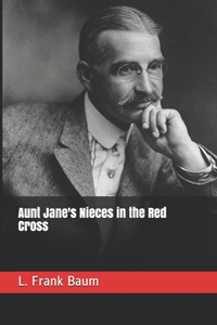 Aunt Jane's Nieces in the Red Cross