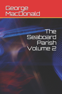 The Seaboard Parish Volume 2