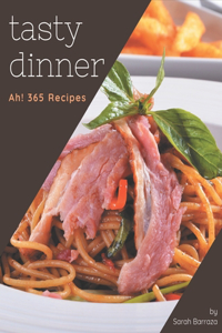 Ah! 365 Tasty Dinner Recipes