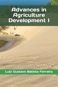 Advances in Agriculture Development I