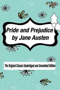 Pride and Prejudice by Jane Austen The Original Classic Unabridged and Annotated Edition