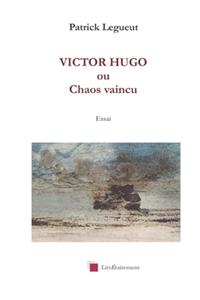 VICTOR HUGO ou Chaos Vaincu