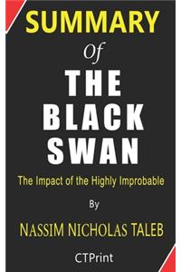 Summary of The Black Swan By Nassim Nicholas Taleb - The Impact of the Highly Improbable
