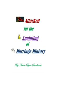 Attacked for the Anointing of Marriage Ministry