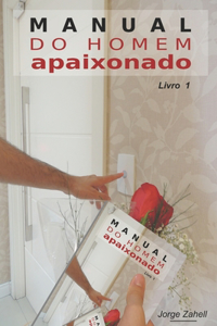 Manual Do Homem Apaixonado - Livro 1