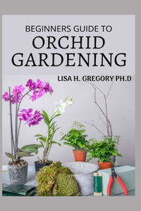 Beginners Guide to Orchid Gardening