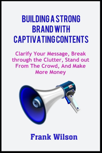 Building a Strong Brand with Captivating Contents