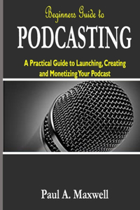 Beginners Guide to PODCASTING