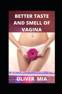 Better Taste And Smell Of Vagina
