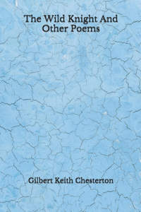 The Wild Knight And Other Poems