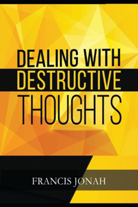 Dealing With Destructive Thoughts