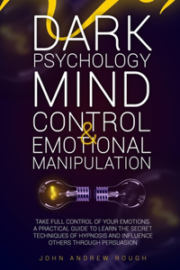Dark Psychology Mind Control and Emotional Manipulation