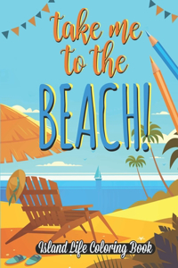 Take me to the Beach Coloring Book
