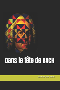 Dans le tête de BACH
