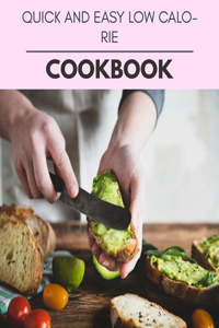 Quick And Easy Low Calorie Cookbook