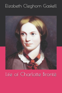 Life of Charlotte Brontë