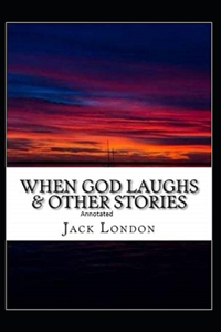 When God Laughs & Other Stories Annotated