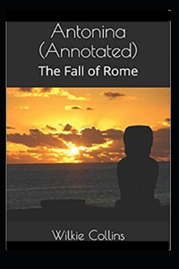 Antonina, or, The Fall of Rome Annotated