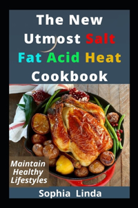 New Utmost Salt Fat Acid Heat Cookbook