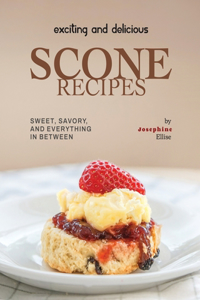 Exciting and Delicious Scone Recipes