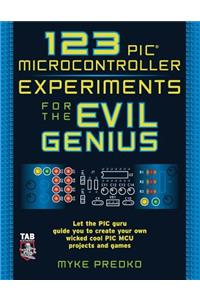 123 PIC Microcontroller Experiments for the Evil Genius