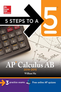 5 Steps to a 5 AP Calculus AB, 2014-2015 Edition