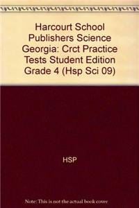 Harcourt School Publishers Science Georgia: Crct Practice Tests Student Edition Grade 4