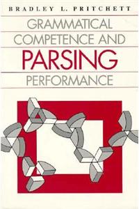 Grammatical Competence and Parsing Performance