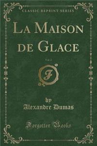 La Maison de Glace, Vol. 2 (Classic Reprint)