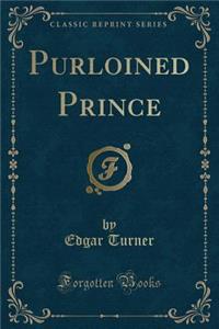 Purloined Prince (Classic Reprint)