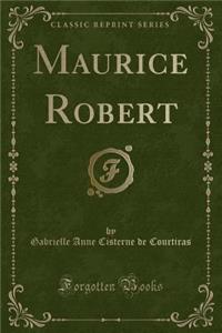 Maurice Robert (Classic Reprint)