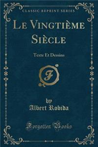 Le Vingtieme Siecle: Texte Et Dessins (Classic Reprint)