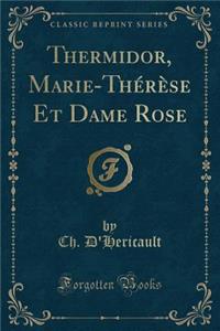 Thermidor, Marie-Therese Et Dame Rose (Classic Reprint)