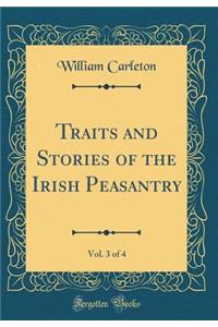 Traits and Stories of the Irish Peasantry, Vol. 3 of 4 (Classic Reprint)