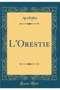 L'Orestie (Classic Reprint)