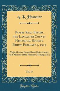 Papers Read Before the Lancaster County Historical Society, Friday, February 7, 1913, Vol. 17: Major General Samuel Peter Heintzelman, And, Minutes of the February Meeting; No; 2 (Classic Reprint)