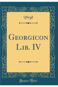 Georgicon Lib. IV (Classic Reprint)