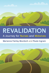 Revalidation: A journey for nurses and midwives