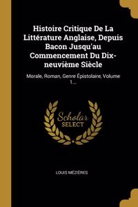 Histoire Critique De La Littérature Anglaise, Depuis Bacon Jusqu'au Commencement Du Dix-neuvième Siècle