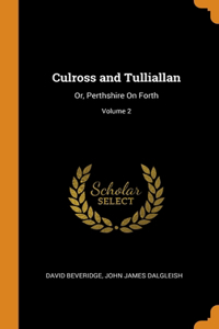 Culross and Tulliallan: Or, Perthshire On Forth; Volume 2